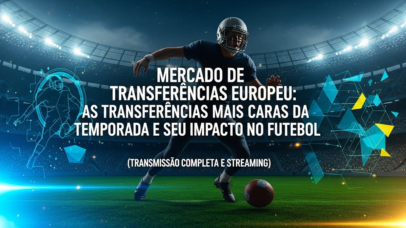 Mercado da Bola Europeu: As Transferências Mais Caras da Temporada e Seus Impactos no Futebol